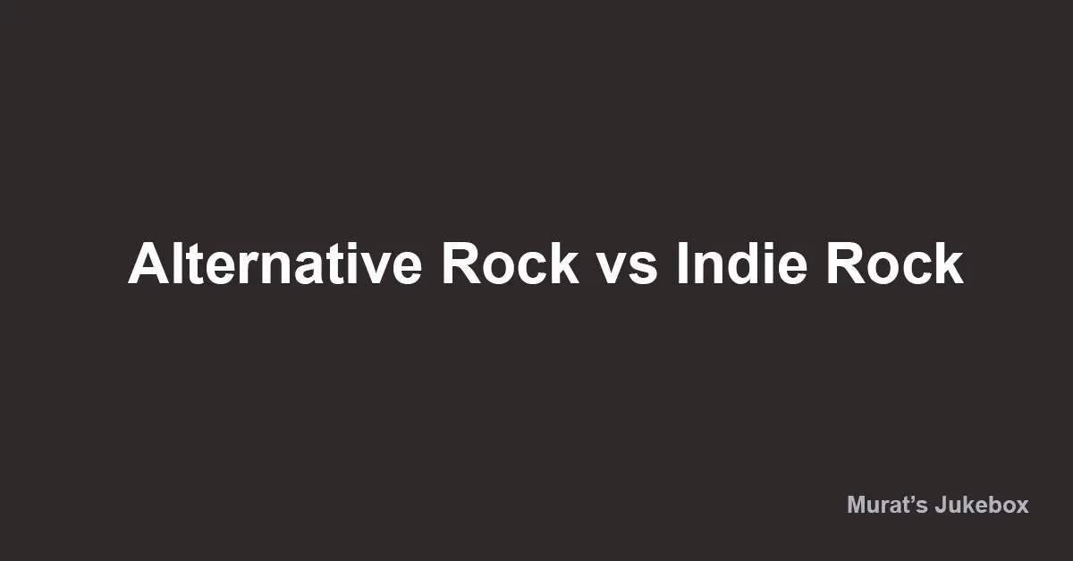 Alternative Rock vs Indie Rock