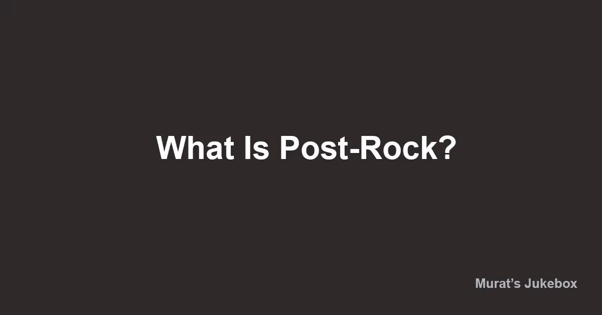 What Is Post-Rock?